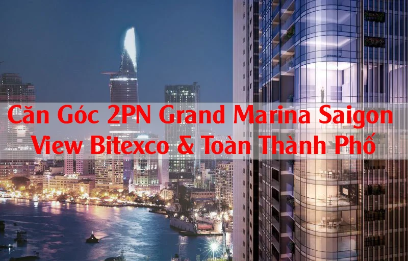 Căn Góc 2PN Grand Marina Saigon – Mã Căn M3 View Bitexco & Toàn Thành Phố