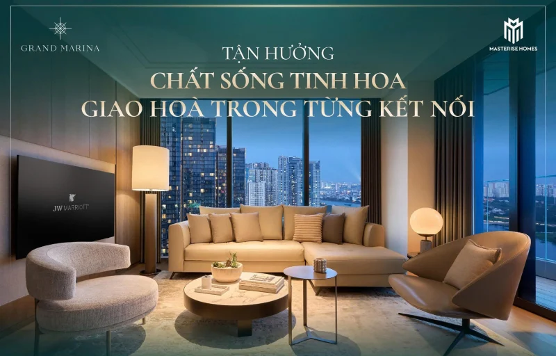 Chất sống tinh hoa Grand Marina Saigon: Giao hòa trong từng kết nối độc bản