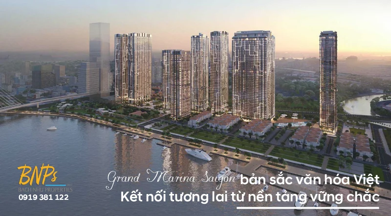 Grand Marina Saigon bản sắc văn hóa Việt: Kết nối tương lai từ nền tảng vững chắc - Bách Như Properties - BNPs