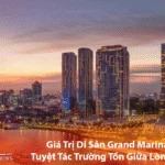 Cùng Bách Như Properties - BNPs khám phá Giá Trị Di Sản Grand Marina Saigon Tuyệt Tác Trường Tồn Giữa Lòng Ba Son
